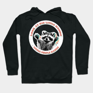 Little people hands trash panda raccoon Hoodie